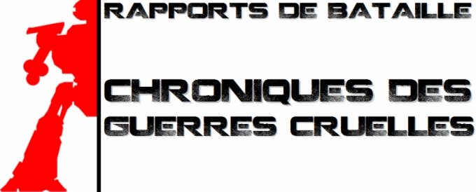 Rapports de Bataille - Chroniques des Guerres Cruelles