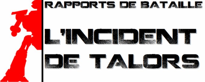 Rapports de Bataille - L'Incident de Talors