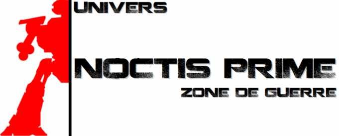 Univers - Zone de Guerre : Noctis Prime