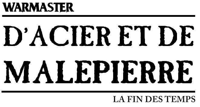 La Fin des Temps - D'Acier et de Malepierre