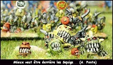 Mieux vaut être derrière les Squigs... (A. Ponte)